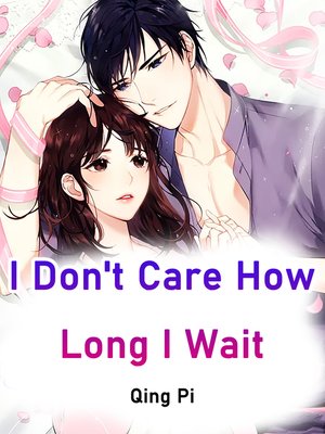 cover image of I Don't Care How Long I Wait